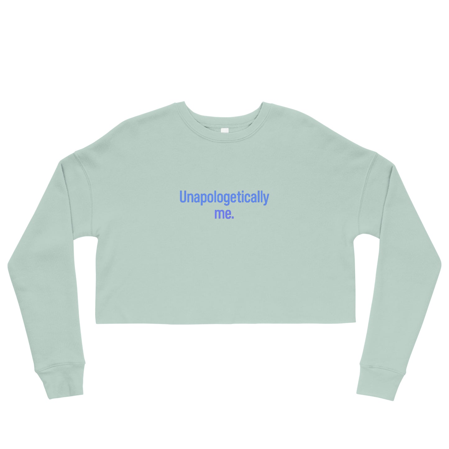 Sage green cropped crewneck sweatshirt with the phrase “Unapologetically me.” printed in light blue centered on the chest.
