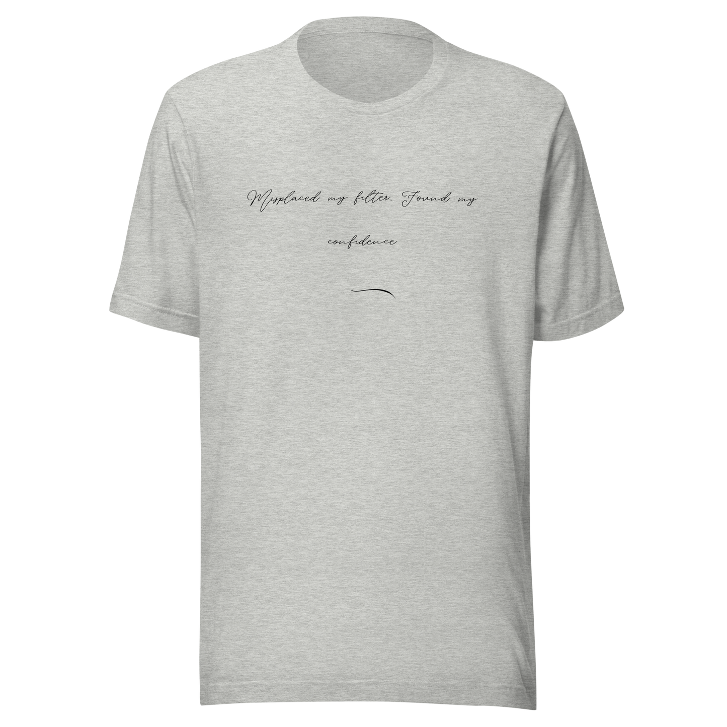 
Close-up of light heather grey MISITIS™ tee with handwritten-style text: "Misplaced my filter. Found my confidence." in black ink
